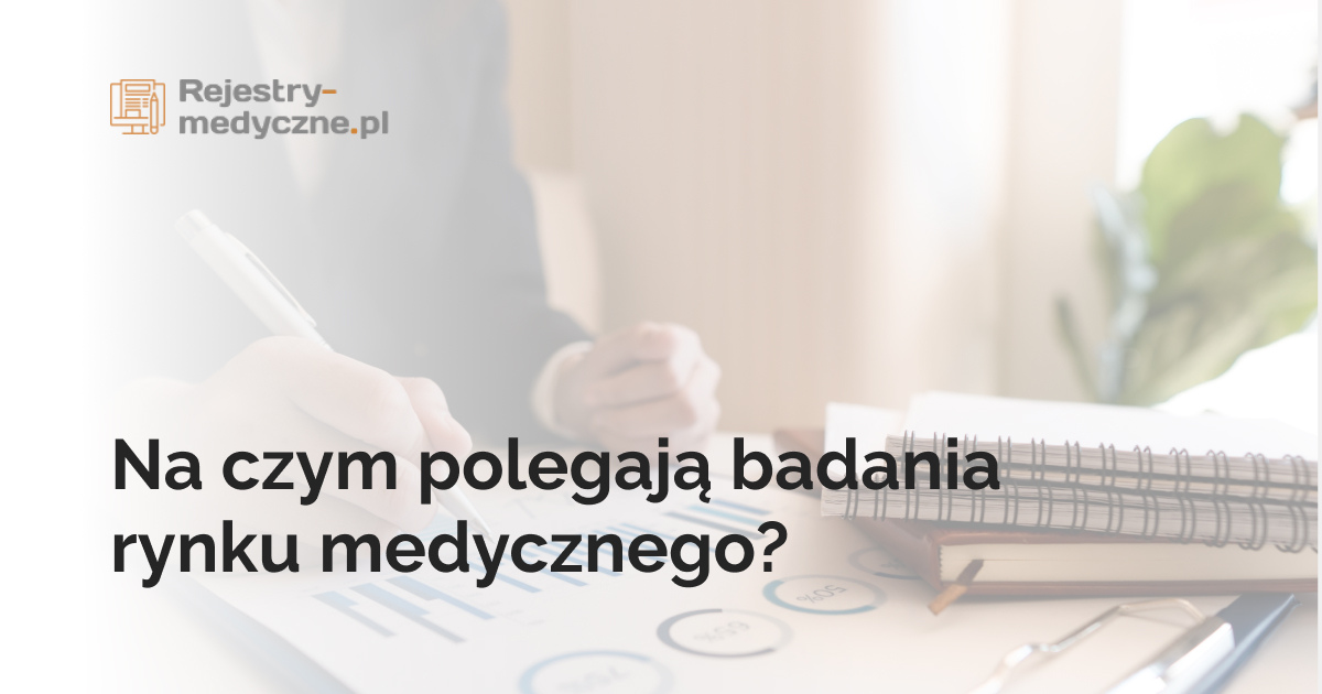 Na czym polegają badania rynku medycznego? 
