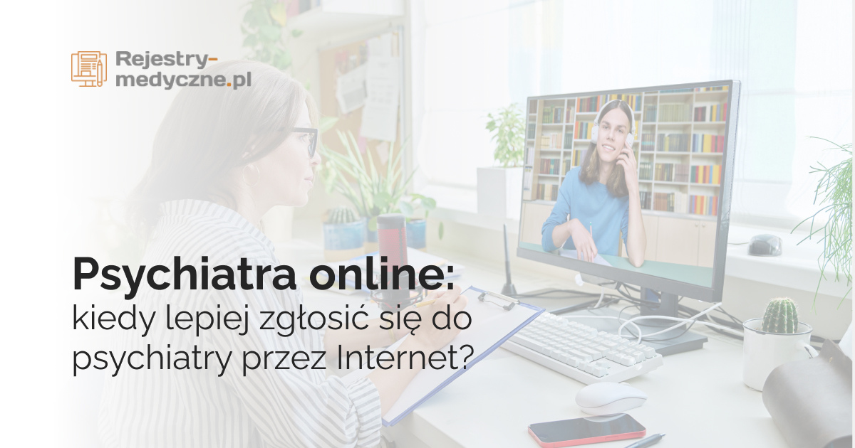 Psychiatra online: kiedy lepiej zgłosić się do psychiatry przez Internet?