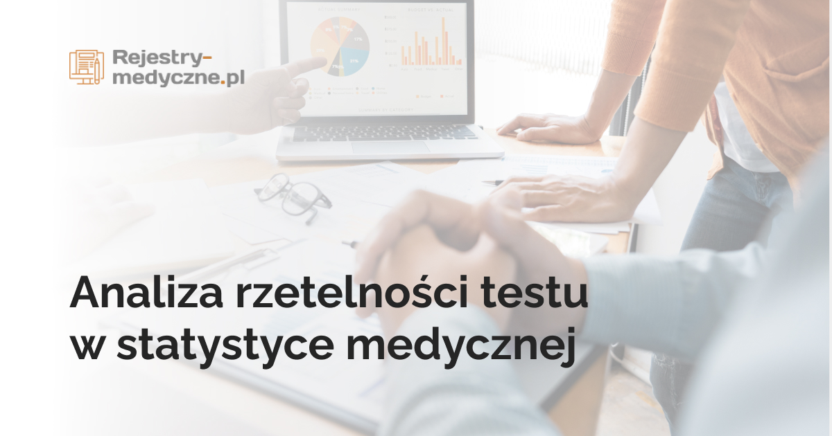 Analiza rzetelności testu w statystyce medycznej