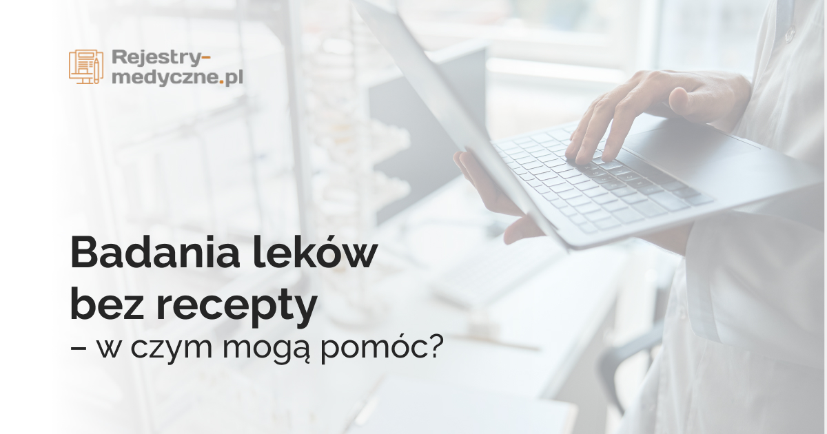 Badania leków bez recepty – w czym mogą pomóc?