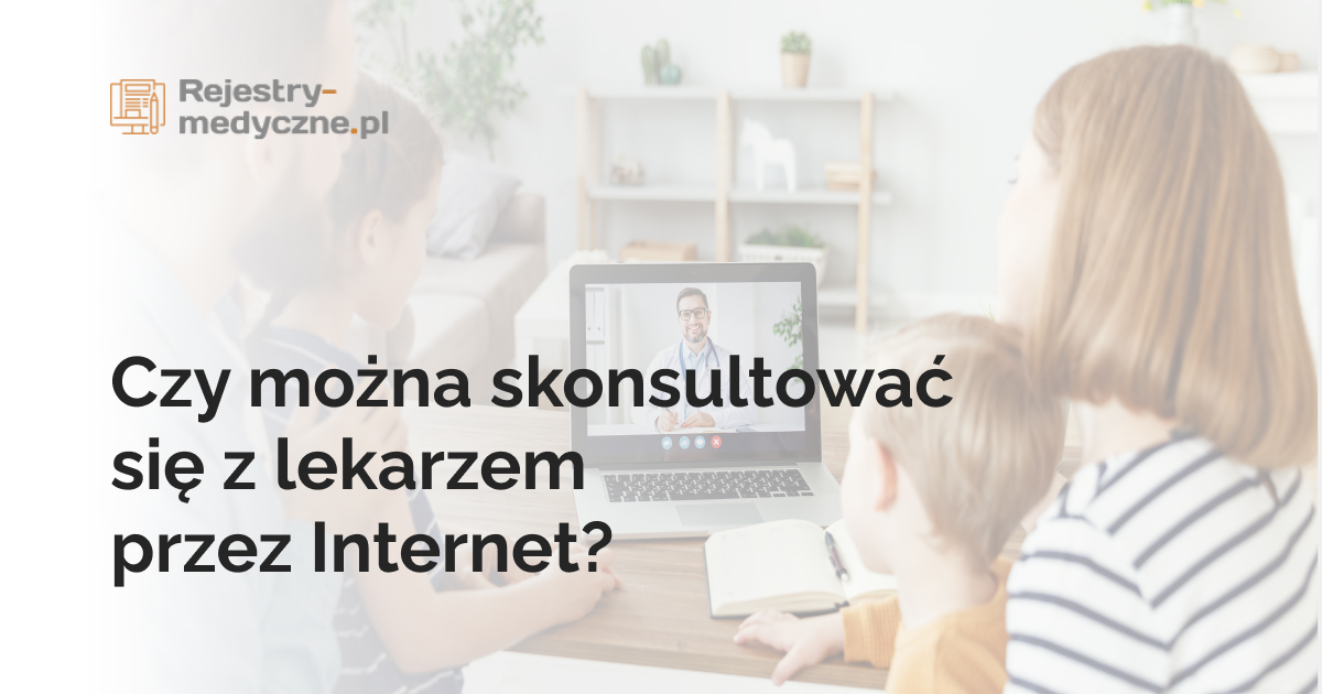 Czy można skonsultować się z lekarzem przez Internet?