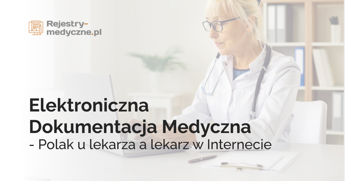 Elektroniczna Dokumentacja Medyczna - Polak u lekarza a lekarz w Internecie