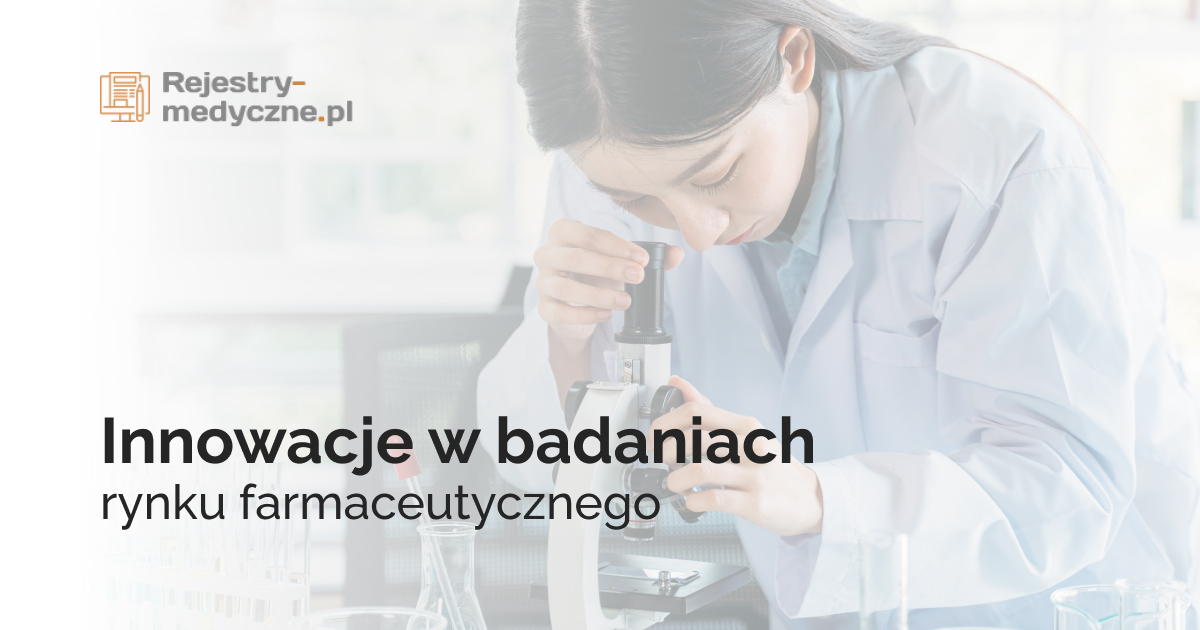 Innowacje w badaniach rynku farmaceutycznego