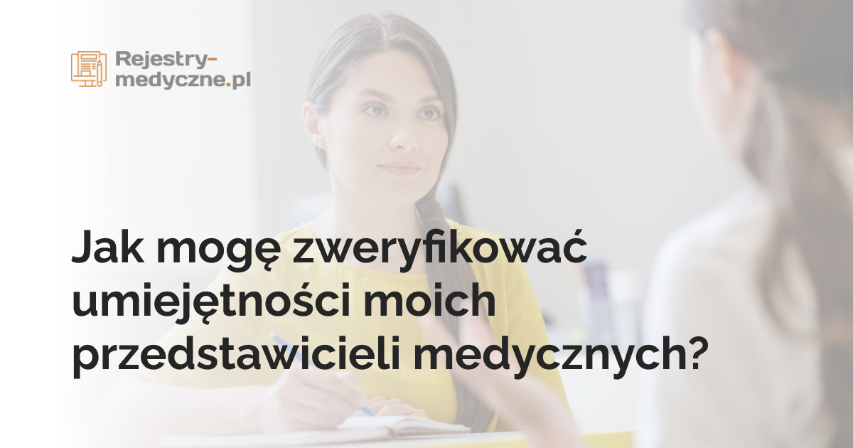 Jak mogę zweryfikować umiejętności moich przedstawicieli medycznych?