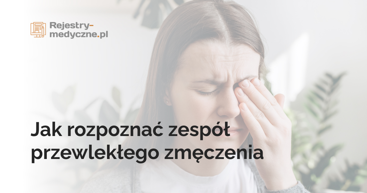 Jak rozpoznać zespół przewlekłego zmęczenia