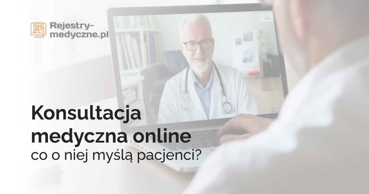 Konsultacja medyczna online – co o niej myślą pacjenci?