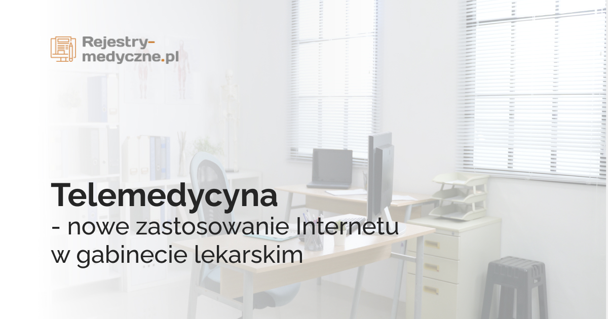 Telemedycyna - nowe zastosowanie Internetu w gabinecie lekarskim